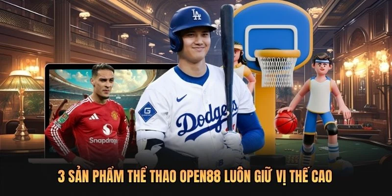 3 sản phẩm thể thao OPEN88 luôn giữ vị thế cao