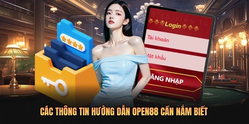 Các thông tin hướng dẫn OPEN88 cần nắm biết