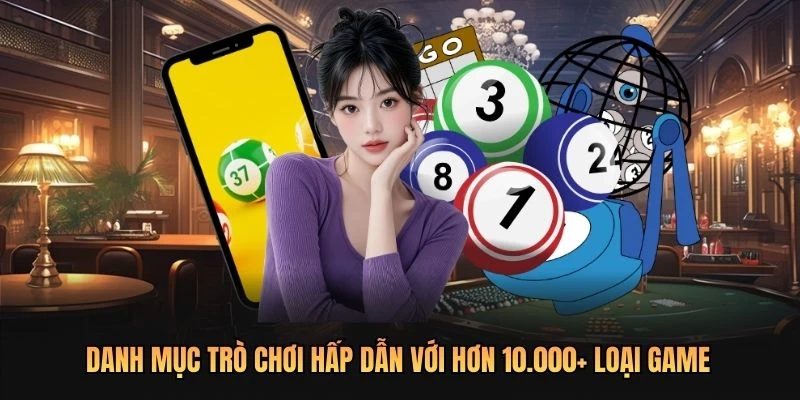 Danh mục trò chơi hấp dẫn với hơn 10.000+ loại game