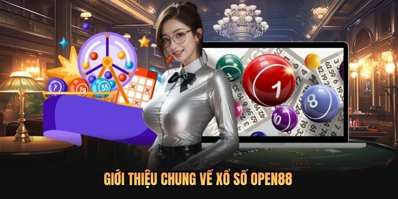 Giới thiệu chung về xổ số OPEN88