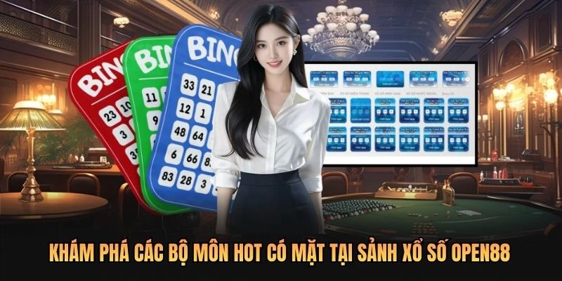 Khám phá các bộ môn hot có mặt tại sảnh xổ số OPEN88