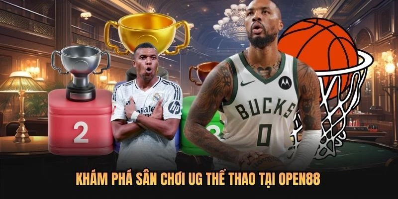 Khám phá sân chơi UG thể thao tại OPEN88