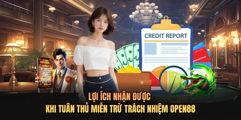 Lợi ích nhận được khi tuân thủ miễn trừ trách nhiệm OPEN88