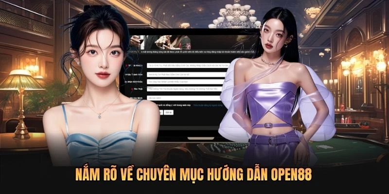 Nắm rõ về chuyên mục hướng dẫn OPEN88