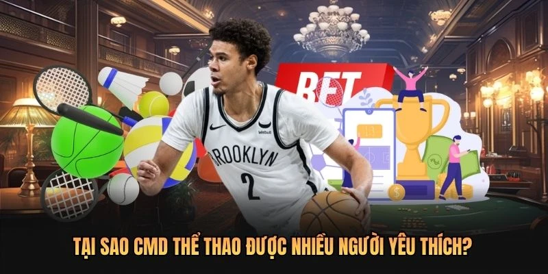 Tại sao CMD thể thao được nhiều người yêu thích?