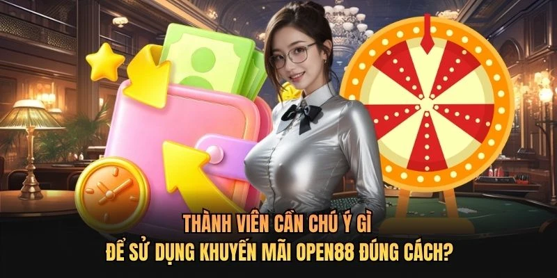 Thành viên cần chú ý gì để sử dụng khuyến mãi OPEN88 đúng cách?