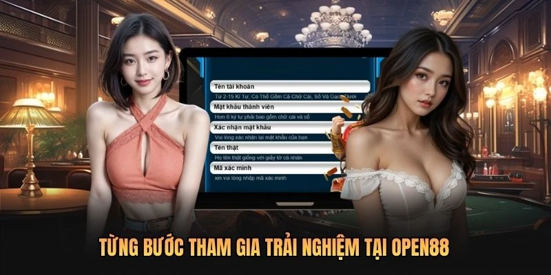 Từng bước tham gia trải nghiệm tại OPEN88