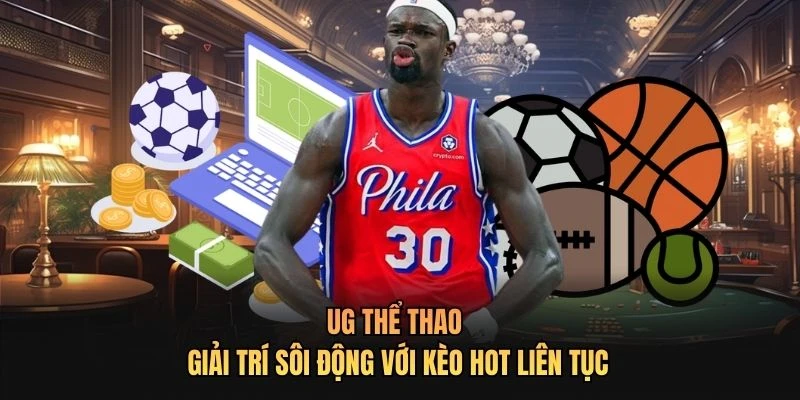 UG Thể Thao | Giải Trí Sôi Động Với Kèo Hot Liên Tục