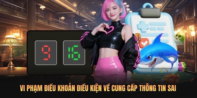 Vi phạm điều khoản điều kiện về cung cấp thông tin sai