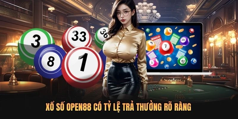 Xổ số OPEN88 có tỷ lệ trả thưởng rõ ràng